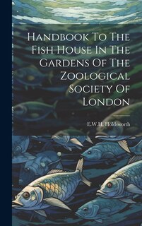 Couverture_Handbook To The Fish House In The Gardens Of The Zoological Society Of London