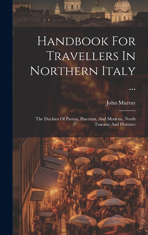 Front cover_Handbook For Travellers In Northern Italy ...