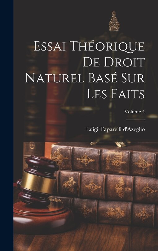 Front cover_Essai Théorique De Droit Naturel Basé Sur Les Faits; Volume 4