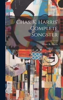Front cover_Chas. K. Harris' Complete Songster