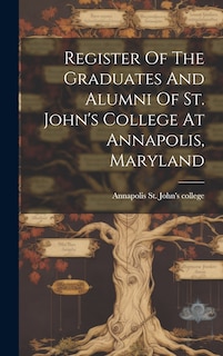 Front cover_Register Of The Graduates And Alumni Of St. John's College At Annapolis, Maryland