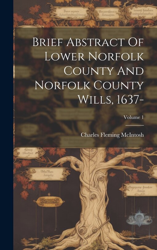 Front cover_Brief Abstract Of Lower Norfolk County And Norfolk County Wills, 1637-; Volume 1