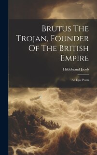 Couverture_Brutus The Trojan, Founder Of The British Empire