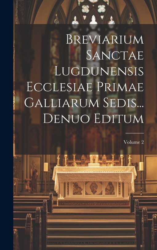Front cover_Breviarium Sanctae Lugdunensis Ecclesiae Primae Galliarum Sedis... Denuo Editum; Volume 2