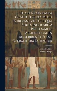 Front cover_Charta Papyracea Graece Scripta Musei Borgiani Velitris Qua Series Incolarum Ptolemaidis Arsinoiticae In Aggeribus Et Fossis Operantium Exhibetur