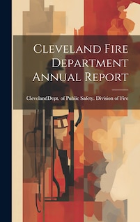 Front cover_Cleveland Fire Department Annual Report
