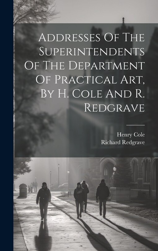 Couverture_Addresses Of The Superintendents Of The Department Of Practical Art, By H. Cole And R. Redgrave