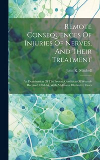 Front cover_Remote Consequences Of Injuries Of Nerves, And Their Treatment
