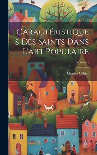 Front cover_Caractéristiques Des Saints Dans L'art Populaire; Volume 2