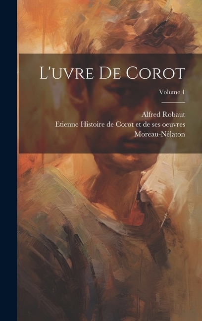 L'uvre de Corot; Volume 1