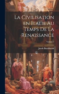 Couverture_La civilisation en Italie au temps de la Renaissance; Volume 1