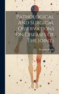 Front cover_Pathological And Surgical Observations On Diseases Of The Joints