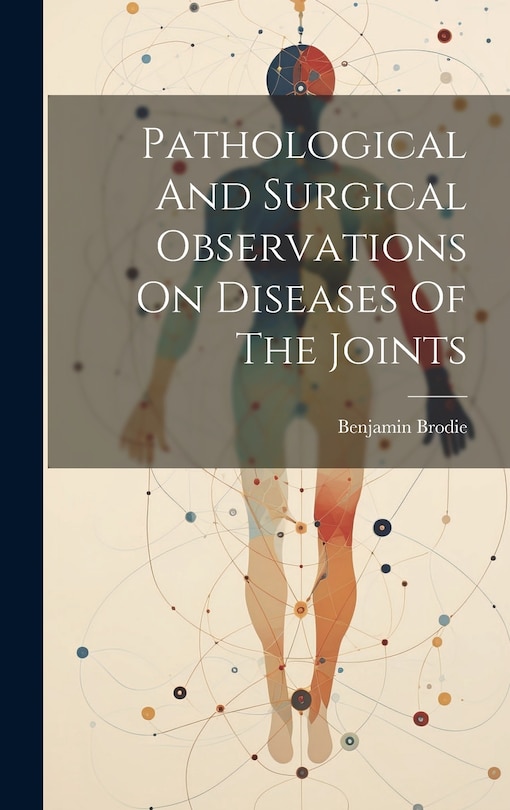 Front cover_Pathological And Surgical Observations On Diseases Of The Joints
