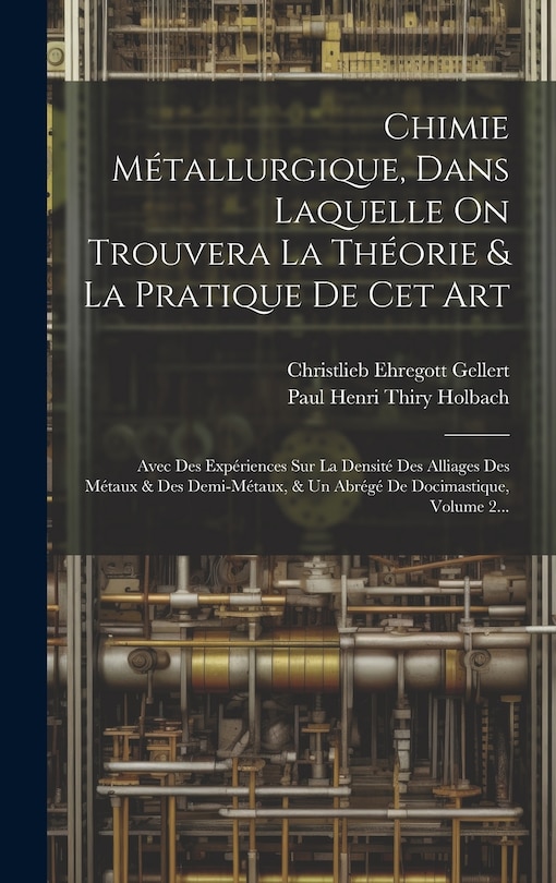 Front cover_Chimie Métallurgique, Dans Laquelle On Trouvera La Théorie & La Pratique De Cet Art