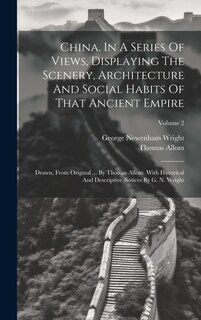 Front cover_China, In A Series Of Views, Displaying The Scenery, Architecture And Social Habits Of That Ancient Empire