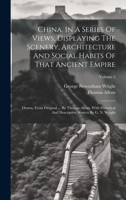 Front cover_China, In A Series Of Views, Displaying The Scenery, Architecture And Social Habits Of That Ancient Empire