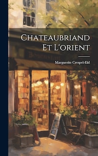Front cover_Chateaubriand Et L'orient
