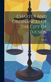 Couverture_Charter And Ordinances Of The City Of Tucson