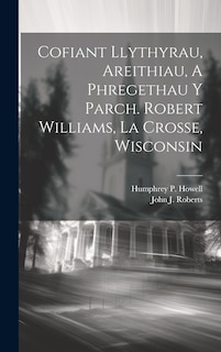 Front cover_Cofiant Llythyrau, Areithiau, A Phregethau Y Parch. Robert Williams, La Crosse, Wisconsin