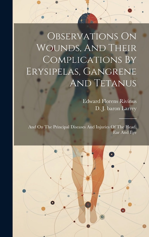 Couverture_Observations On Wounds, And Their Complications By Erysipelas, Gangrene And Tetanus