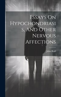 Couverture_Essays On Hypochondriasis, And Other Nervous Affections