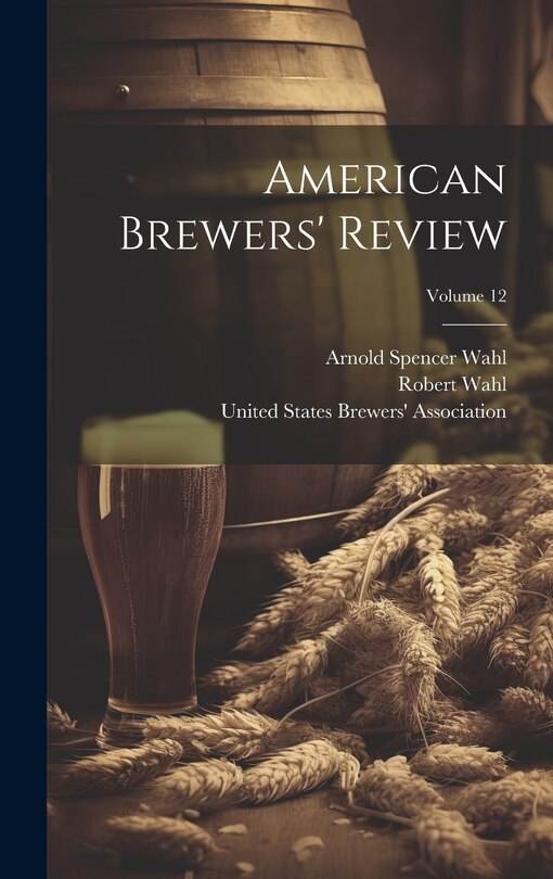 Couverture_American Brewers' Review; Volume 12