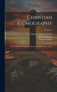 Couverture_Christian Iconography; or, The History of Christian art in the Middle Ages Volume; Volume 2