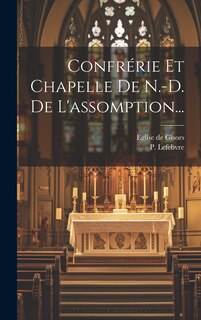 Front cover_Confrérie Et Chapelle De N.-d. De L'assomption...