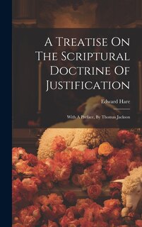 Front cover_A Treatise On The Scriptural Doctrine Of Justification