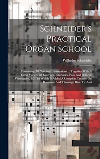 Front cover_Schneider's Practical Organ School