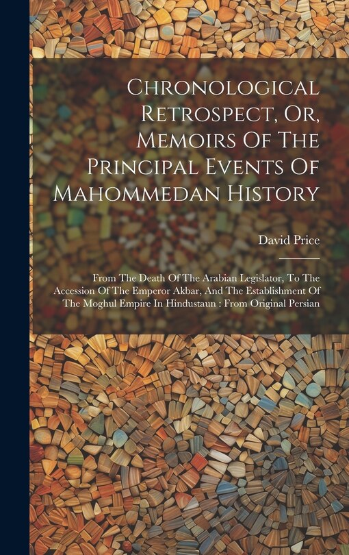 Front cover_Chronological Retrospect, Or, Memoirs Of The Principal Events Of Mahommedan History