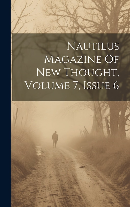 Couverture_Nautilus Magazine Of New Thought, Volume 7, Issue 6