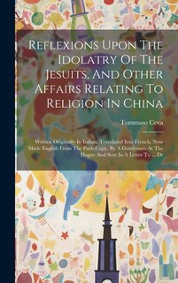 Couverture_Reflexions Upon The Idolatry Of The Jesuits, And Other Affairs Relating To Religion In China