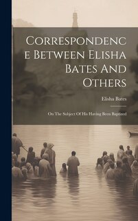 Couverture_Correspondence Between Elisha Bates And Others