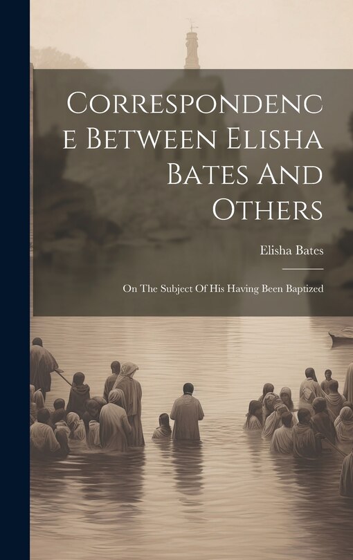 Couverture_Correspondence Between Elisha Bates And Others