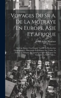 Front cover_Voyages Du Sr A. De La Motraye En Europe, Asie Et Afrique