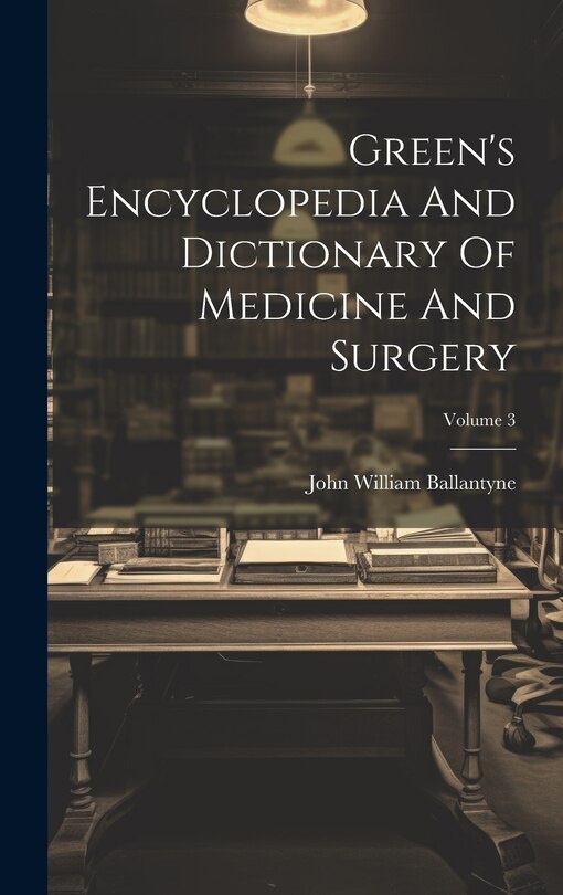 Front cover_Green's Encyclopedia And Dictionary Of Medicine And Surgery; Volume 3