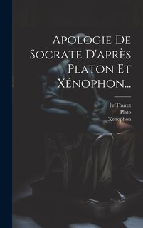 Couverture_Apologie De Socrate D'après Platon Et Xénophon...