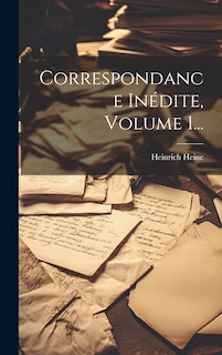 Couverture_Correspondance Inédite, Volume 1...