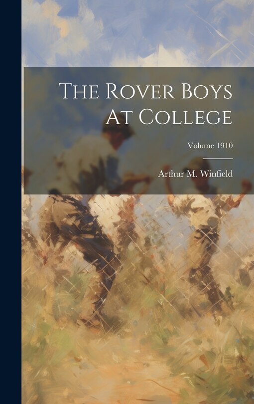 Front cover_The Rover Boys At College; Volume 1910