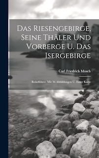 Front cover_Das Riesengebirge, Seine Thäler Und Vorberge U. Das Isergebirge