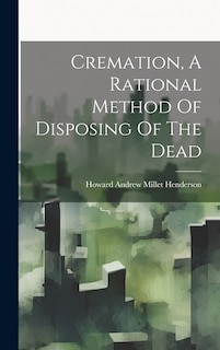 Couverture_Cremation, A Rational Method Of Disposing Of The Dead