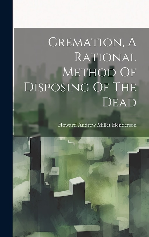 Couverture_Cremation, A Rational Method Of Disposing Of The Dead