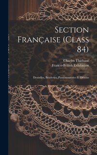 Couverture_Section Française (class 84); Dentelles, Broderies, Passementeries Et Dessins