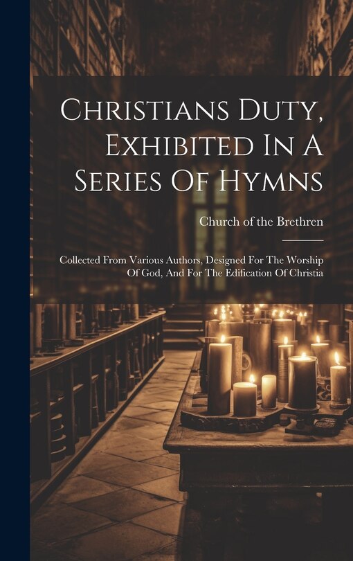 Front cover_Christians Duty, Exhibited In A Series Of Hymns