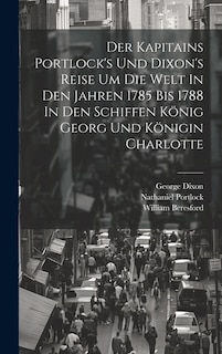 Front cover_Der Kapitains Portlock's Und Dixon's Reise Um Die Welt In Den Jahren 1785 Bis 1788 In Den Schiffen König Georg Und Königin Charlotte