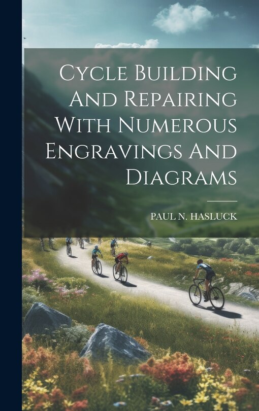 Couverture_Cycle Building And Repairing With Numerous Engravings And Diagrams