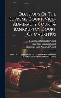 Front cover_Decisions Of The Supreme Court, Vice-admiralty Court & Bankruptcy Court Of Mauritius