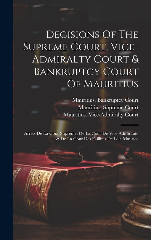 Front cover_Decisions Of The Supreme Court, Vice-admiralty Court & Bankruptcy Court Of Mauritius