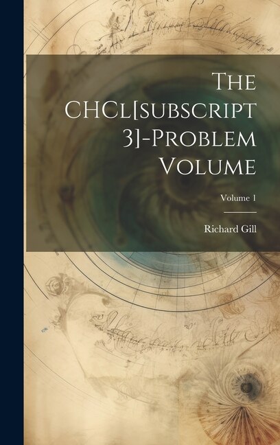 The CHCl[subscript 3]-problem Volume; Volume 1